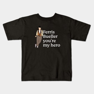 Ferris Bueller you're my hero. Kids T-Shirt